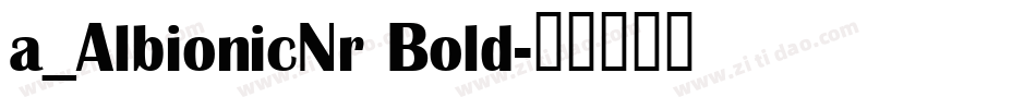 a_AlbionicNr Bold字体转换